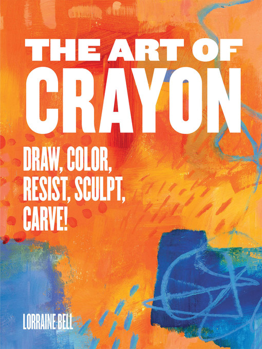 Title details for The Art of Crayon by Lorraine Bell - Available